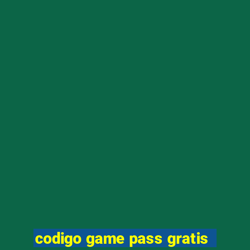 codigo game pass gratis